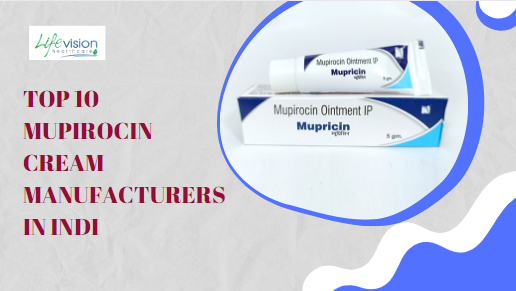 Top 10 Mupirocin Cream Manufacturers in India