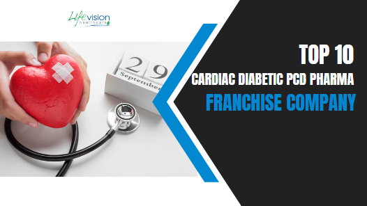 Top 10 Cardiac Diabetic PCD Pharma Franchise Company
